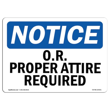 Signmission OSHA Notice Sign, O.R. Proper Attire Required, 18in X 12in Aluminum, 18" W, 12" H, Landscape OS-NS-A-1218-L-16921